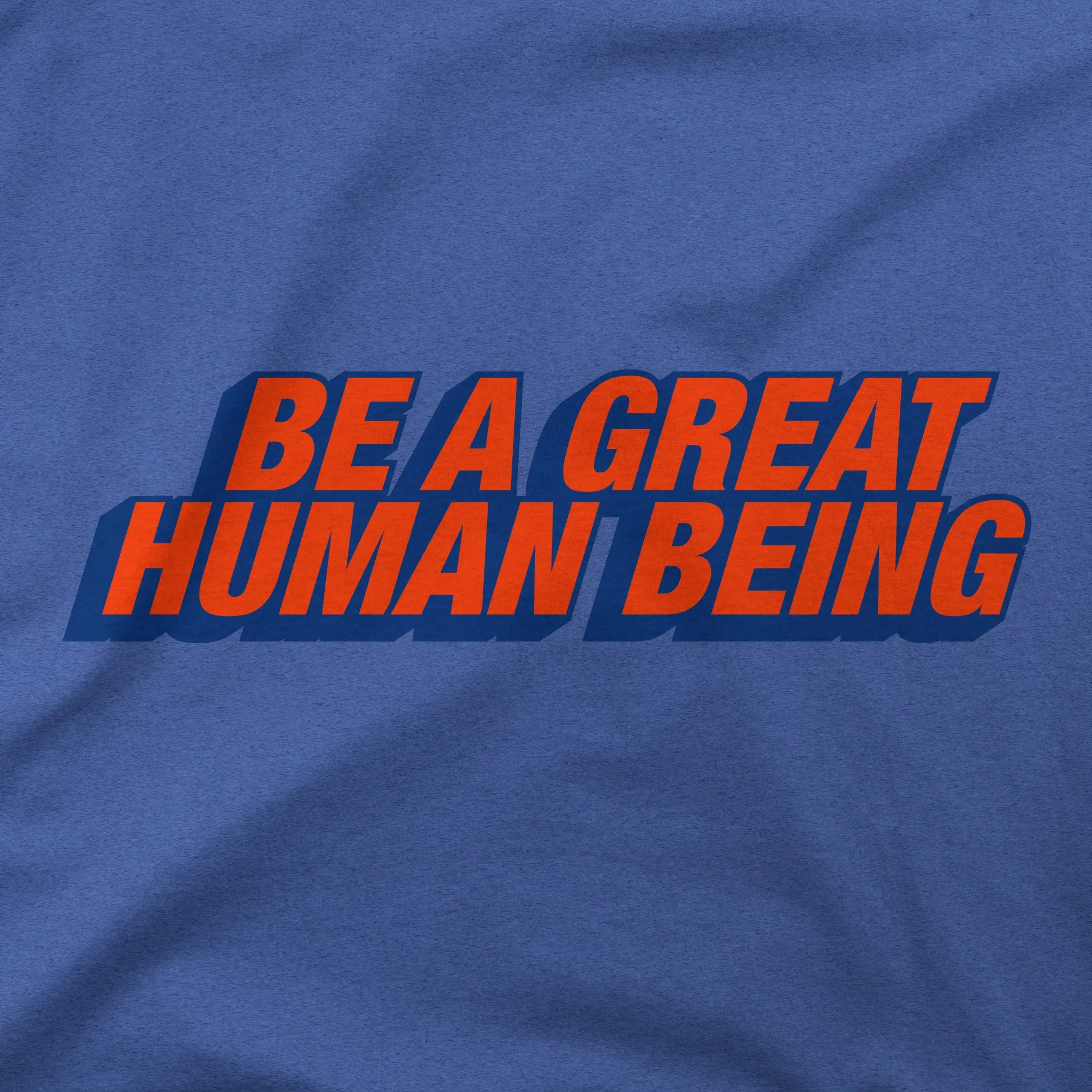 Be A Great Human Being | T-Shirt